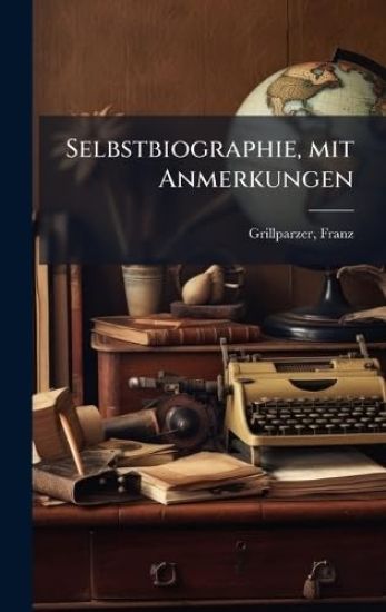 Selbstbiographie, mit Anmerkungen