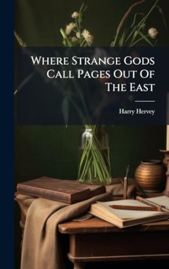 Where Strange Gods Call Pages Out Of The East