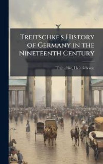 Treitschke's History of Germany in the Nineteenth Century