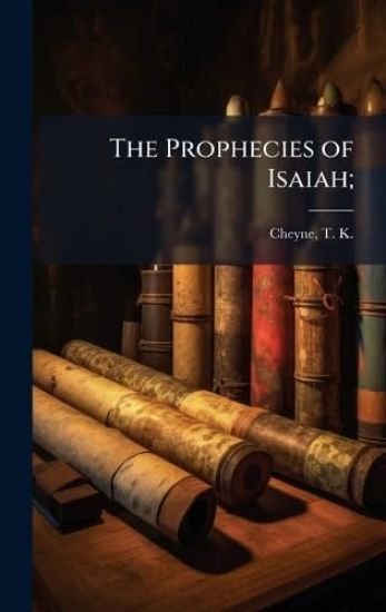 The Prophecies of Isaiah;