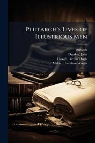 Plutarch's Lives of Illustrious Men