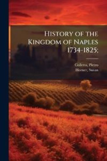 History of the Kingdom of Naples 1734-1825;