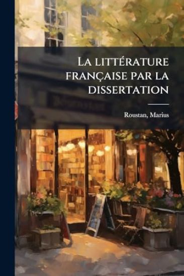La littÃ(c)rature française par la dissertation