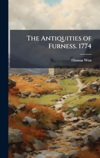 The Antiquities of Furness. 1774