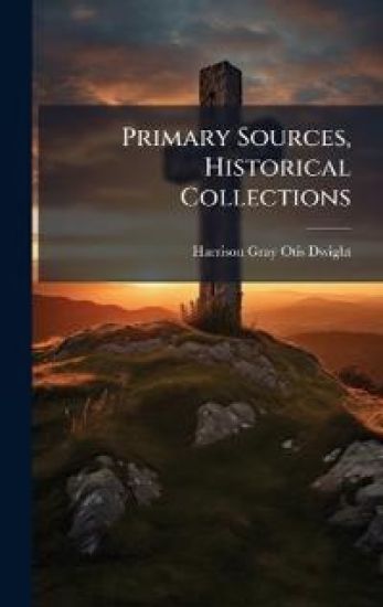Primary Sources, Historical Collections