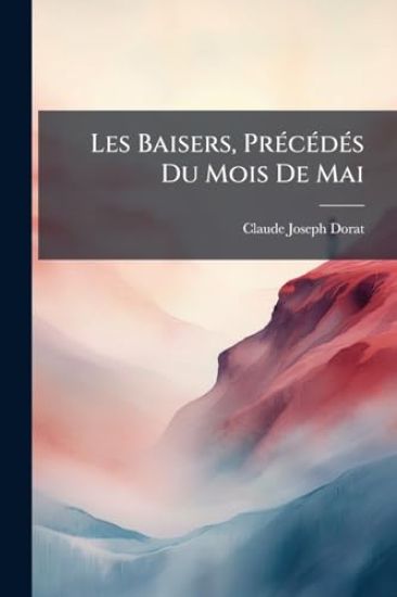 Les Baisers, PrÃ(c)cÃ(c)dÃ(c)s Du Mois De Mai