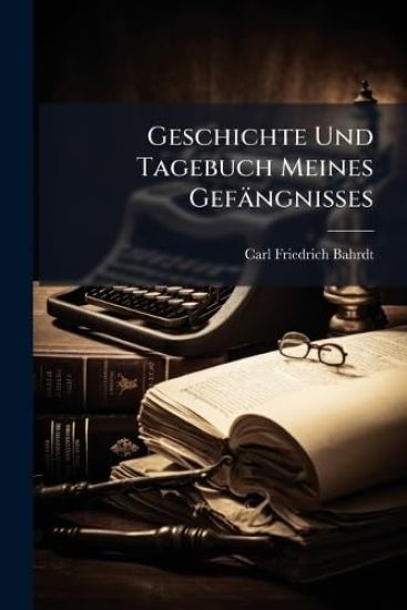 Geschichte Und Tagebuch Meines Gefängnisses
