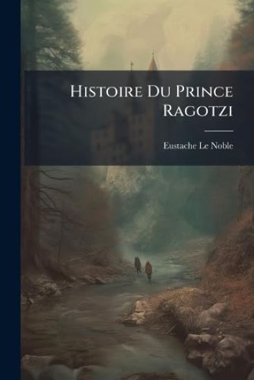 Histoire Du Prince Ragotzi