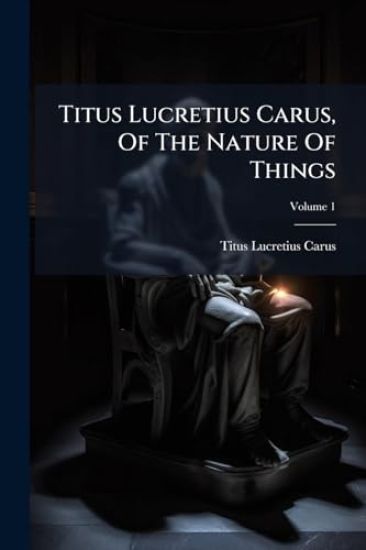 Titus Lucretius Carus, Of The Nature Of Things