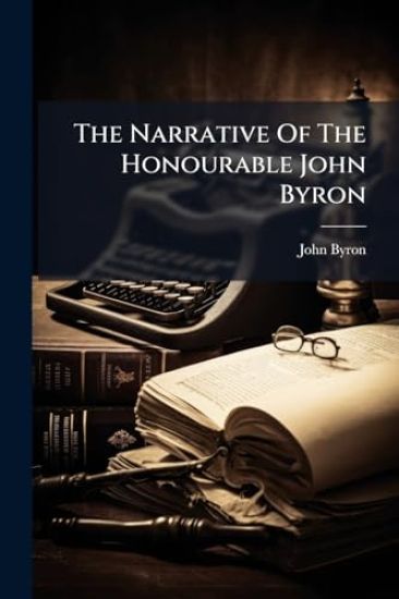 The Narrative Of The Honourable John Byron
