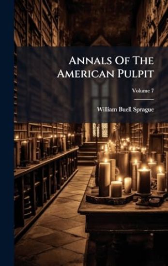 Annals Of The American Pulpit
