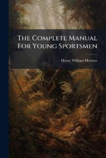 The Complete Manual For Young Sportsmen