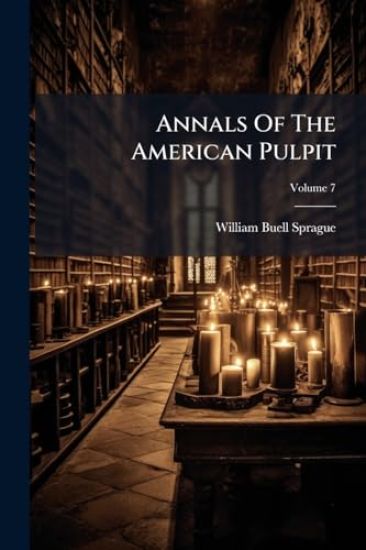 Annals Of The American Pulpit