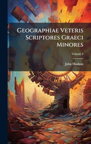 Geographiae Veteris Scriptores Graeci Minores