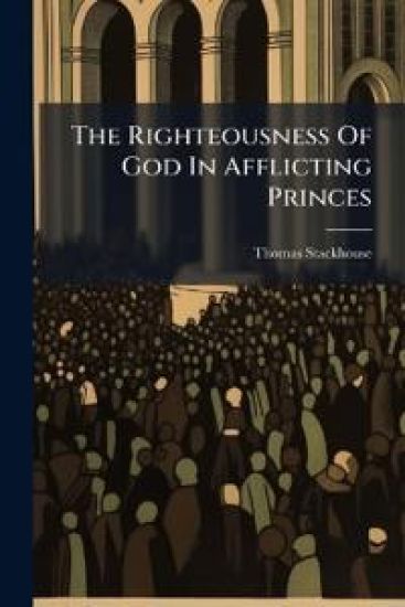 The Righteousness Of God In Afflicting Princes