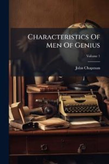 Characteristics Of Men Of Genius
