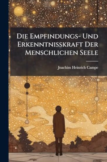 Die Empfindungs- Und ErkenntniÃ?kraft Der Menschlichen Seele