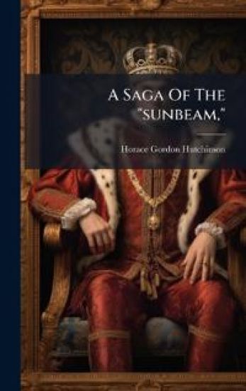 A Saga Of The "sunbeam,"