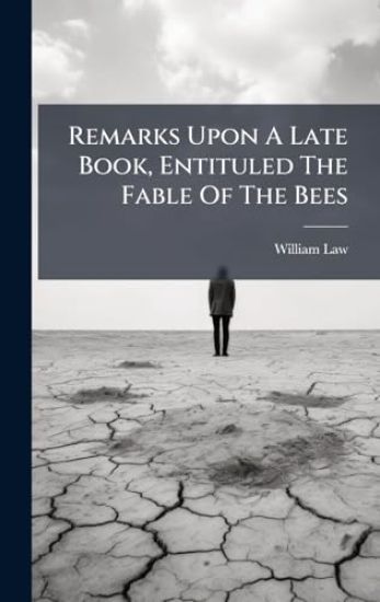 Remarks Upon A Late Book, Entituled The Fable Of The Bees
