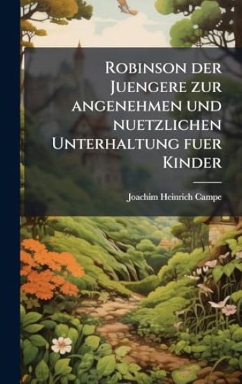 Robinson der Juengere zur angenehmen und nuetzlichen Unterhaltung fuer Kinder