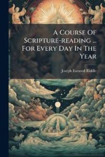 A Course Of Scripture-reading ... For Every Day In The Year
