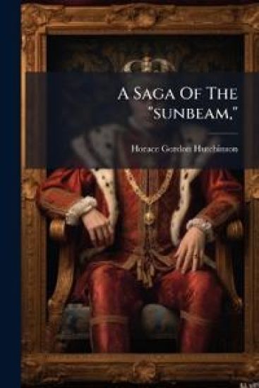 A Saga Of The "sunbeam,"