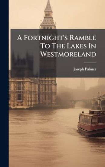 A Fortnight's Ramble To The Lakes In Westmoreland