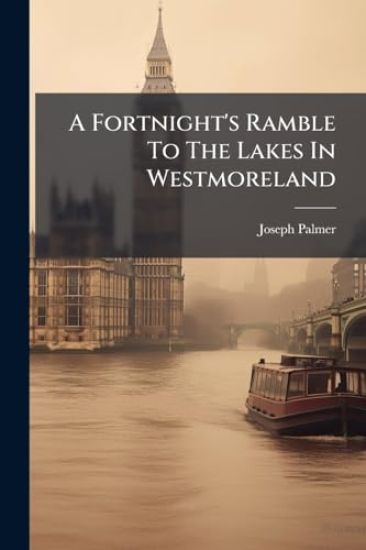 A Fortnight's Ramble To The Lakes In Westmoreland