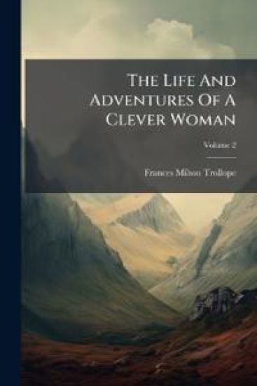 The Life And Adventures Of A Clever Woman