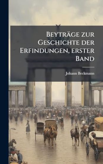 Beyträge zur Geschichte der Erfindungen, erster Band