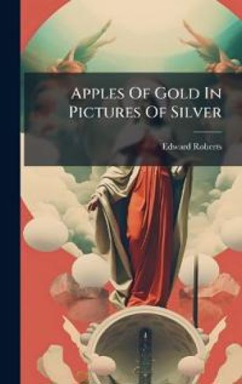 Apples Of Gold In Pictures Of Silver