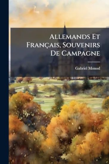 Allemands Et Français, Souvenirs De Campagne