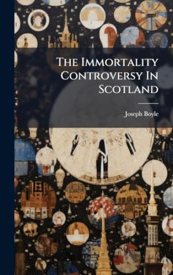 The Immortality Controversy In Scotland