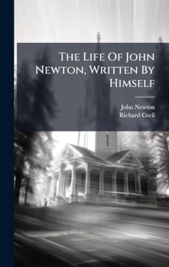 The Life Of John Newton, Written By Himself