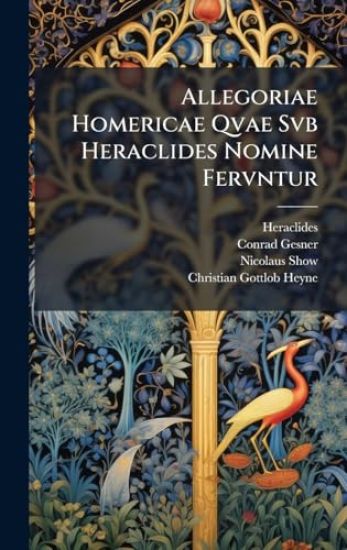 Allegoriae Homericae Qvae Svb Heraclides Nomine Fervntur