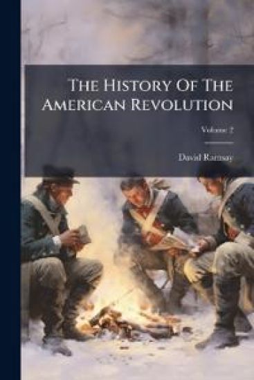 The History Of The American Revolution