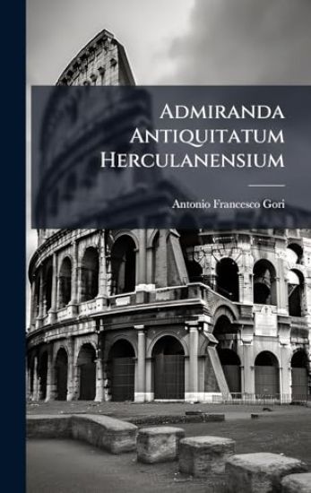 Admiranda Antiquitatum Herculanensium