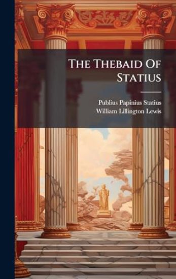 The Thebaid Of Statius