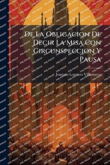 De La Obligacion De Decir La Misa Con Circunspeccion Y Pausa