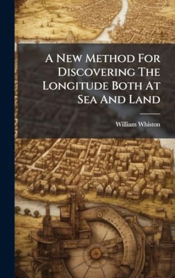 A New Method For Discovering The Longitude Both At Sea And Land