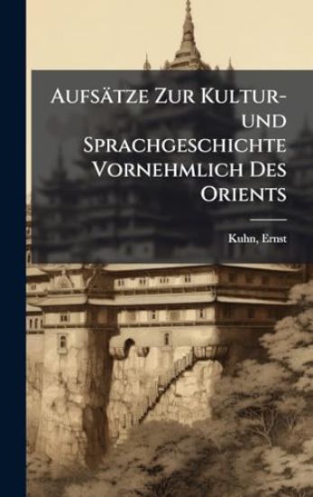 Aufsätze Zur Kultur-und Sprachgeschichte Vornehmlich Des Orients