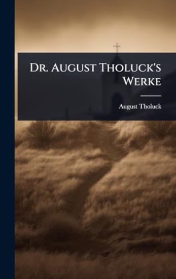 Dr. August Tholuck's Werke
