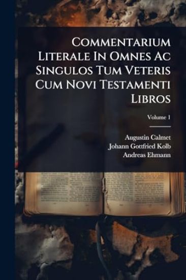 Commentarium Literale In Omnes Ac Singulos Tum Veteris Cum Novi Testamenti Libros