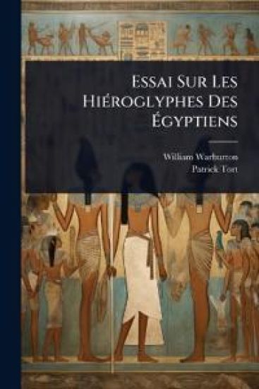 Essai Sur Les HiÃ(c)roglyphes Des Ã?gyptiens