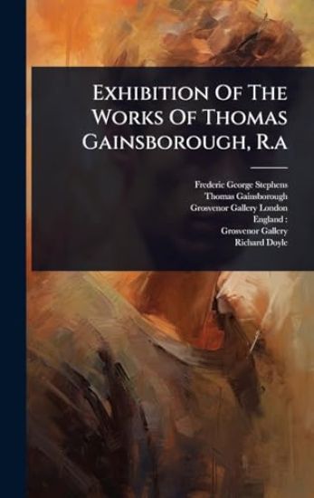 Exhibition Of The Works Of Thomas Gainsborough, R.a