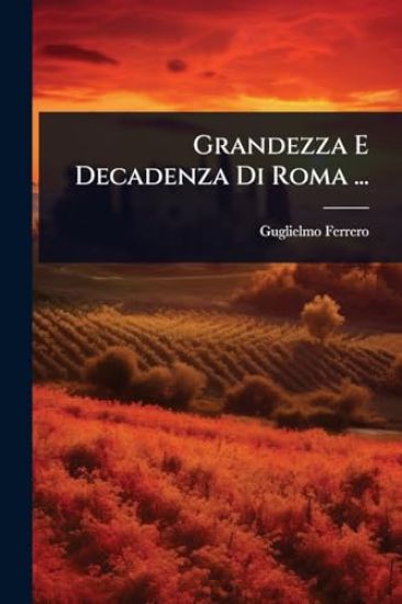 Grandezza E Decadenza Di Roma ...