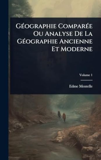 GÃ(c)ographie ComparÃ(c)e Ou Analyse De La GÃ(c)ographie Ancienne Et Moderne