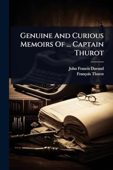 Genuine And Curious Memoirs Of ... Captain Thurot