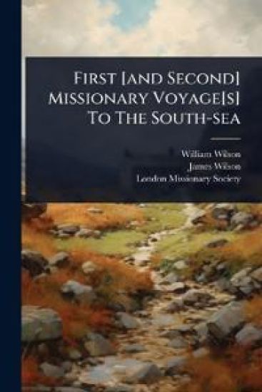 First [and Second] Missionary Voyage[s] To The South-sea – William Wilson, kirjan kansikuva