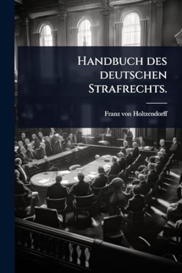 Handbuch des deutschen Strafrechts.